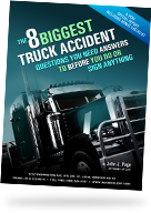 The 8 Biggest Truck Accident Questions You Need Answers to Before You Do or Sign Anything